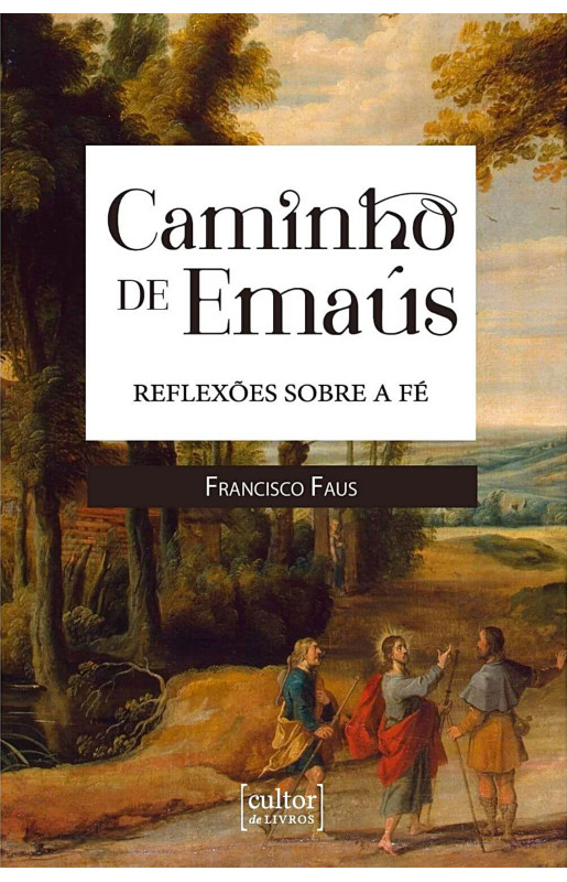 O Caminho de Emaús - Reflexões Sobre a fé