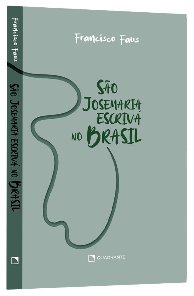 São Josemaria Escrivá no Brasil: Esboços do perfil de um santo