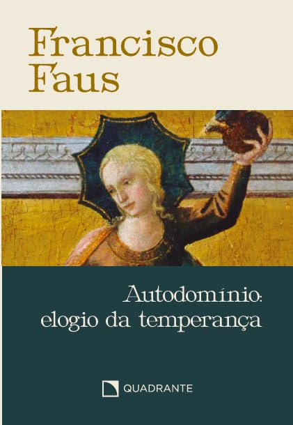 Autodomínio: elogio da temperança